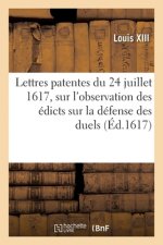 Lettres Patentes Du 24 Juillet 1617, Sur l'Observation Des Edicts, Ordonnances
