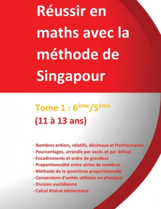 Tome 1: 6?me/5?me -Réussir en maths avec la méthode de Singapour: du simple au complexe