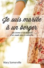 Je suis mariée ? un berger (One with a Shepherd: The Tears and Triumphs of a Ministry Marriage): Les larmes et les victoires d'un couple dans le minis