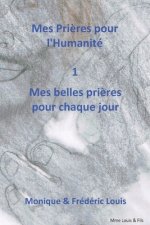 Mes Pri?res pour l'humanité - Mes belles Pri?res pour chaque jour