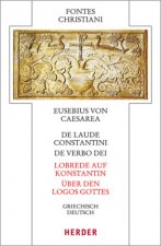 De laude Constantini - Lobrede auf Konstantin / De verbo dei - Über den Logos Gottes