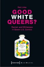Good White Queers? - Racism and Whiteness in Queer U.S. Comics