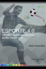 Esporte 4.0: Ci?ncia e Tecnologia no Alto Rendimento