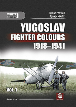 Yugoslav Fighter Colours 1918-1941. Volume 1