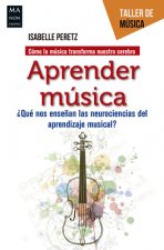 Aprender Música: ?qué Nos Ense?an Las Neurociencias del Aprendizaje Musical?