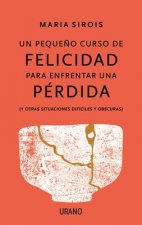 Un Peque?o Curso de Felicidad Para Enfrentar Una Perdida