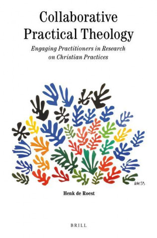 Collaborative Practical Theology: Engaging Practitioners in Research on Christian Practices