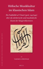 Höfische Musikkultur Im Klassischen Islam: Ibn Faḍlallāh Al-ʿumarī (Gest. 749/1349) Über Die Dichterische Und Musikalische Kunst
