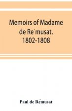 Memoirs of Madame de Rémusat. 1802-1808