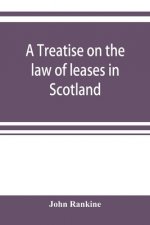 treatise on the law of leases in Scotland