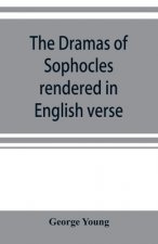 dramas of Sophocles rendered in English verse, dramatic and lyric