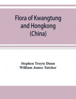 Flora of Kwangtung and Hongkong (China) being an account of the flowering plants, ferns and fern allies together with keys for their determination pre