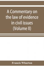 commentary on the law of evidence in civil issues (Volume II)