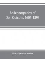 iconography of Don Quixote. 1605-1895