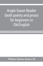 Anglo-Saxon reader (both poetry and prose) for beginners in Old English