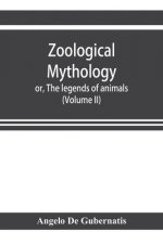 Zoological mythology; or, The legends of animals (Volume II)