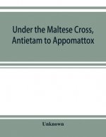 Under the Maltese cross, Antietam to Appomattox, the loyal uprising in western Pennsylvania, 1861-1865; campaigns 155th Pennsylvania regiment