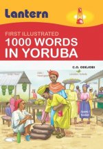 1000 Words in Yoruba: First Illustrated 100 Words in Yoruba