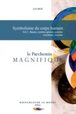 Symbolisme du corps humain Vol. 2: bassin, syst?me génital, syst?me excrétoire, visc?res: Le Parchemin Magnifique