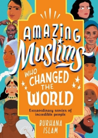 Amazing Muslims Who Changed the World (Burhana Islam)()