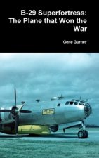 B-29 Superfortress: The Plane that Won the War