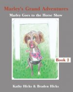 Marley's Grand Adventures: Marley Goes to the Horse Show