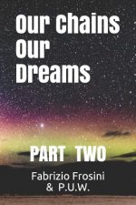 Our Chains, Our Dreams: Part Two