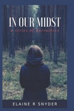 In Our Midst: A Series of Narratives