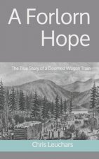 A Forlorn Hope: The True Story of a Doomed Wagon Train