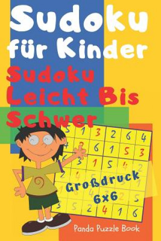 Sudoku Fuer Kinder - Sudoku Leicht Bis Schwer - Grossdruck 6x6