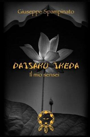 Daisaku Ikeda: Il mio Sensei