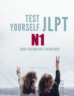 Test Yourself JLPT N1 Kanji Vocabulary Flashcards: Practice Japanese Language Proficiency Test (JLPT) Level N 1 Workbook