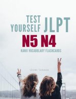 Test Yourself JLPT N5 N4 Kanji Vocabulary Flashcards: Practice Japanese Language Proficiency Test (JLPT) Level N 5 4 Workbook