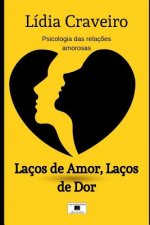 Laços de Amor, Laços de Dor: Psicologia das relaç?es amorosas