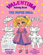 VALENTINA, the Paper Doll Activity Book for Girls ages 4-8: Paper Doll with the Dresses, Mazes, Color by Numbers, Match the Picture, Find the Differen