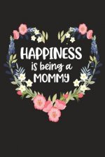 Happiness Is Being a Mommy: Cute Mother's Day Gift for Awesome Mom, Nana, Gigi, Mimi