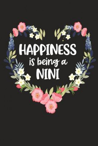 Happiness Is Being a Nini: Cute Mother's Day Gift for Awesome Mom, Nana, Gigi, Mimi