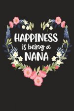 Happiness Is Being a Nana: Cute Mother's Day Gift for Awesome Mom, Nana, Gigi, Mimi
