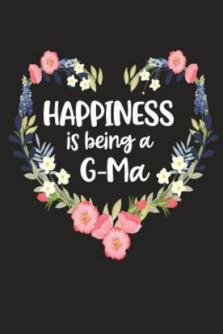 Happiness Is Being a G-Ma: Cute Mother's Day Gift for Awesome Mom, Nana, Gigi, Mimi