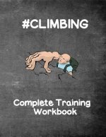 #Climbing: A Complete Climbing Training Workbook