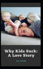 Why Kids Suck: A Love Story