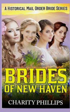 Brides Of New Haven: A Historical Mail Order Bride Series