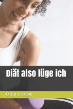 Diät also lüge ich