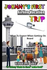 Johnny's First Airline Vacation Trip: What Johnny Needs To Know Before Flying