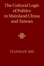 Cultural Logic of Politics in Mainland China and Taiwan