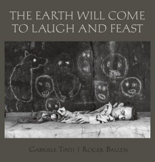 Earth Will Come To Laugh And To Feast