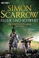 Feuer und Schwert - Die Napoleon-Saga 1804 - 1809