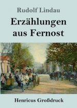 Erzahlungen aus Fernost (Grossdruck)