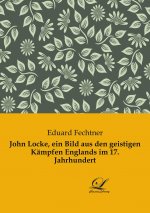 John Locke, ein Bild aus den geistigen Kämpfen Englands im 17. Jahrhundert