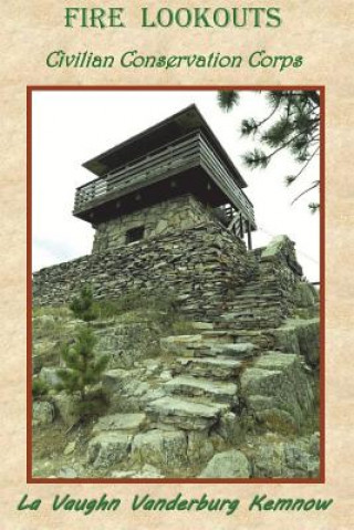 Fire Lookouts: Civilian Conservation Corps